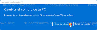 Cambiar el nombre de tu PC - Reiniciar ahora