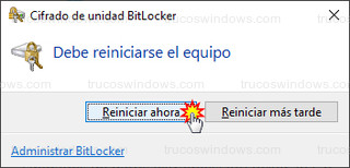 Cifrado de unidad BitLocker - Debe reiniciarse el equipo - Reiniciar ahora